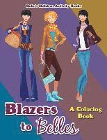 bokomslag Blazers to Belles: A Coloring Book