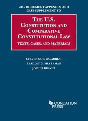 2016 Document Appendix and Case Supplement to The U.S. Constitution and Comparative Constitutional Law 1