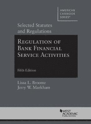 Lissa L. Broome, Jerry W. Markham - Regulation of Bank Financial Service Activities, Häftad