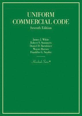 James J. White, Robert S. Summers, Daniel D. Barnhizer, Wayne Barnes, Franklin G. Snyder - Uniform Commercial Code, Inbunden