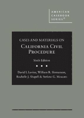 David I. Levine, William R. Slomanson, Rochelle J. Shapell, Stefano G. Moscato - Cases and Materials on California Civil Procedure, Inbunden