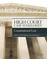 High Court Cases Summaries on Constitutional Law (Keyed to Sullivan)
