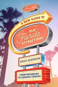 bokomslag A New Guide to Old Florida Attractions