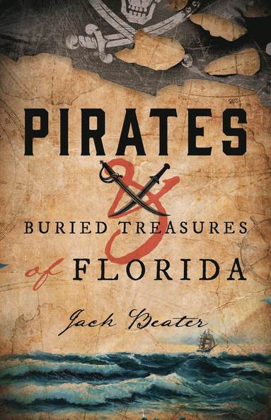 bokomslag Pirates and Buried Treasures of Florida