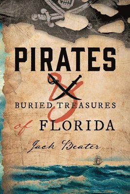 Pirates and Buried Treasures of Florida 1