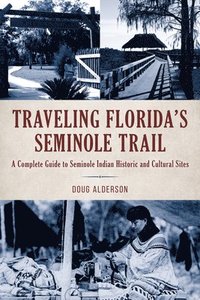 bokomslag Traveling Floridas Seminole Trail