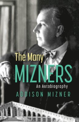 bokomslag The Many Mizners: An Autobiography