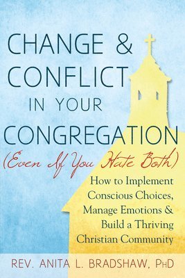 bokomslag Change and Conflict in Your Congregation (Even If You Hate Both)