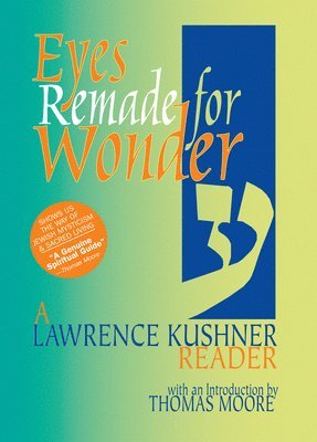 Lawrence Kushner, Rabbi Lawrence Kushner - Eyes Remade for Wonder, Inbunden