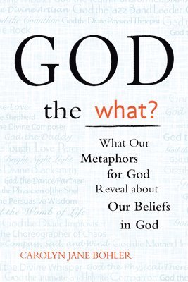 Carolyn Jane Bohler - God the What?, Inbunden