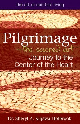 Sheryl A. Kujawa-Holbrook, Dr. Sheryl A. Kujawa-Holbrook - Pilgrimage—The Sacred Art, Inbunden