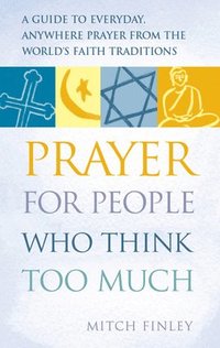 bokomslag Prayer for People Who Think Too Much