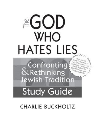Charlie Buckholtz - God Who Hates Lies (Study Guide), Inbunden