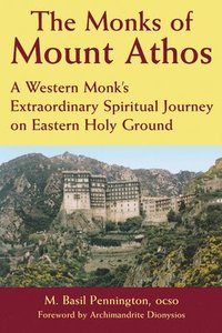 bokomslag The Monks of Mount Athos: A Western Monks Extraordinary Spiritual Journey on Eastern Holy Ground