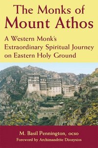 bokomslag The Monks of Mount Athos: A Western Monks Extraordinary Spiritual Journey on Eastern Holy Ground