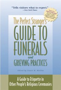 bokomslag The Perfect Stranger's Guide to Funerals and Grieving Practices