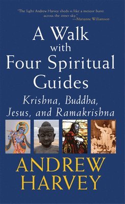Andrew Harvey - Walk with Four Spiritual Guides, Inbunden
