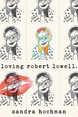 bokomslag Loving Robert Lowell