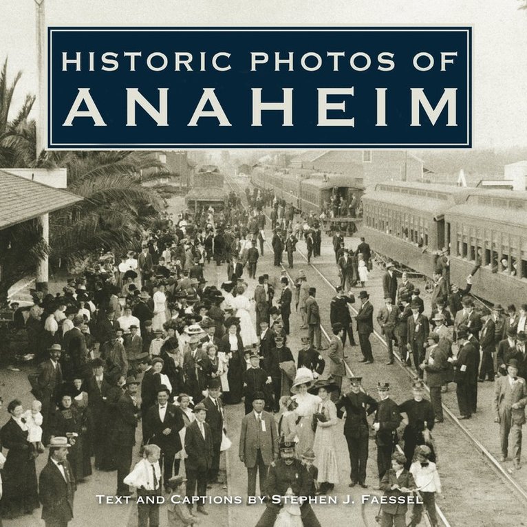 Historic Photos of Anaheim, Inbunden
