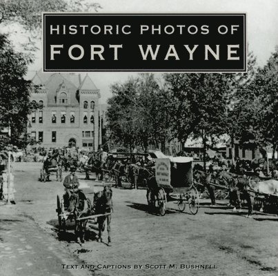 Historic Photos of Fort Wayne 1