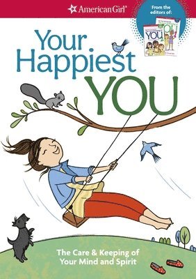 Your Happiest You: The Care & Keeping of Your Mind and Spirit /]cby Judy Woodburn; Illustrated by Josee Masse; Jane Annunziata, Psyd, and Lori Gustafs