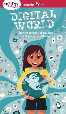 Carrie Anton - A Smart Girl's Guide: Digital World: How to Connect, Share, Play, and Keep Yourself Safe, Häftad