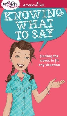 bokomslag A Smart Girl's Guide: Knowing What to Say: Finding the Words to Fit Any Situation