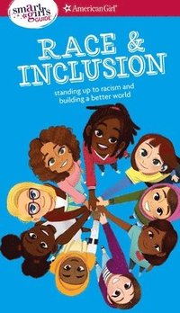 bokomslag A Smart Girl's Guide: Race and Inclusion: Standing Up to Racism and Building a Better World
