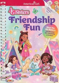 bokomslag AG Sisters: Friendship Fun: Meet the American Girl Sisters and Discover 85+ Friendship Activities