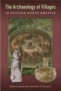 bokomslag The Archaeology of Villages in Eastern North America