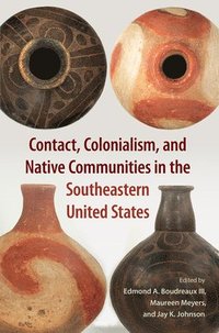 bokomslag Contact, Colonialism, and Native Communities in the Southeastern United States