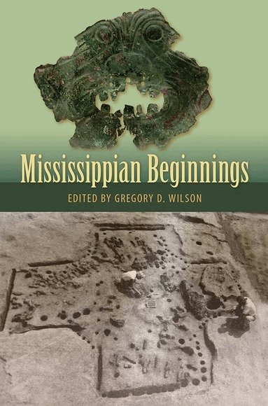 Gregory D. Wilson - Mississippian Beginnings, Häftad