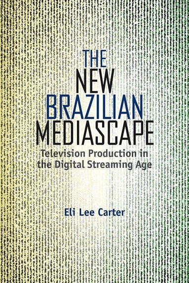 Eli Lee Carter - New Brazilian Mediascape, Inbunden