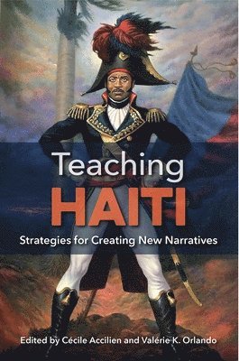Cécile Accilien, Valérie K. Orlando, Cecile Accilien, Valerie K. Orlando, Valérie K Orlando - Teaching Haiti, Inbunden