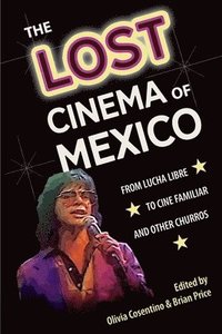 bokomslag The Lost Cinema of Mexico
