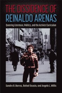 bokomslag The Dissidence of Reinaldo Arenas