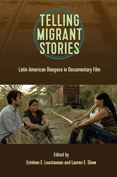 Esteban E. Loustaunau, Lauren E. Shaw - Telling Migrant Stories, Häftad
