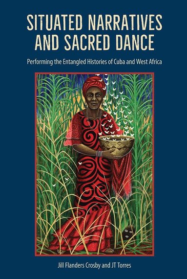 Jill Flanders Crosby, JT Torres - Situated Narratives and Sacred Dance, Häftad