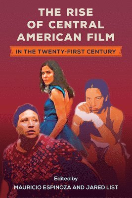 bokomslag The Rise of Central American Film in the Twenty-First Century