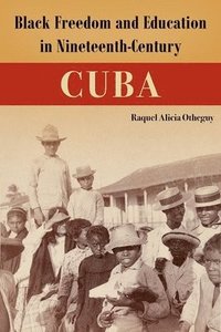 bokomslag Black Freedom and Education in Nineteenth-Century Cuba