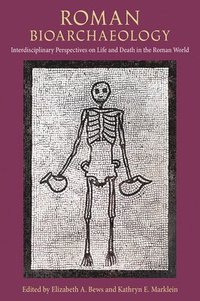 bokomslag Roman Bioarchaeology: Interdisciplinary Perspectives on Life and Death in the Roman World