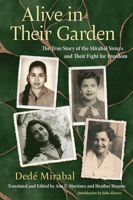 bokomslag Alive in Their Garden: The True Story of the Mirabal Sisters and Their Fight for Freedom