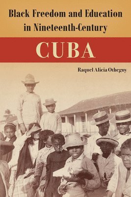 bokomslag Black Freedom and Education in Nineteenth-Century Cuba