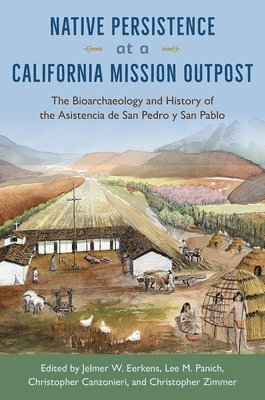 Jelmer W. Eerkens, Lee M. Panich, Christopher Canzonieri, Christopher Zimmer, Jelmer W Eerkens, Lee M Panich - Native Persistence at a California Mission Outpost, Häftad