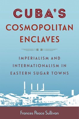 bokomslag Cuba's Cosmopolitan Enclaves