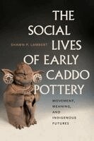 Shawn P. Lambert - Social Lives of Early Caddo Pottery, Inbunden. Tillgänglighet: Kommande