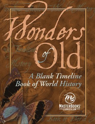 Wonders of Old: A Blank Timeline Book of World History 1