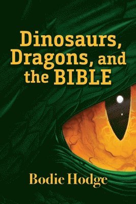 bokomslag Dinosaurs, Dragons, and the Bible
