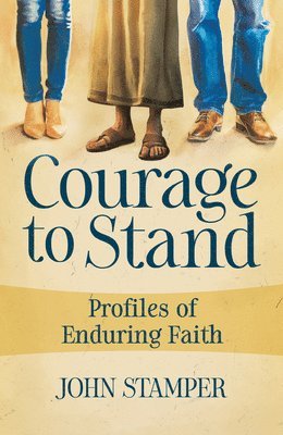 bokomslag Courage to Stand: Profiles of Enduring Faith