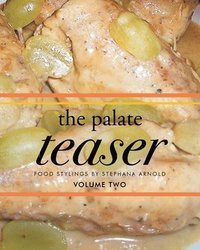 bokomslag The Palate Teaser - Food Stylings by Stephana Arnold - Volume Two